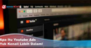 Apa Itu Youtube Ads, Yuk Kenali Lebih Dalam!