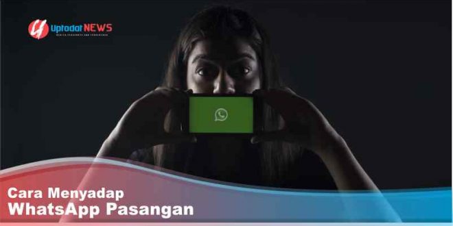 Cara Menyadap WhatsApp Pasangan, Jangan Kaget